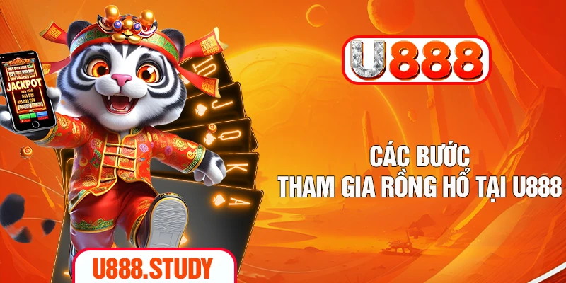 Các bước tham gia rồng hổ tại U888