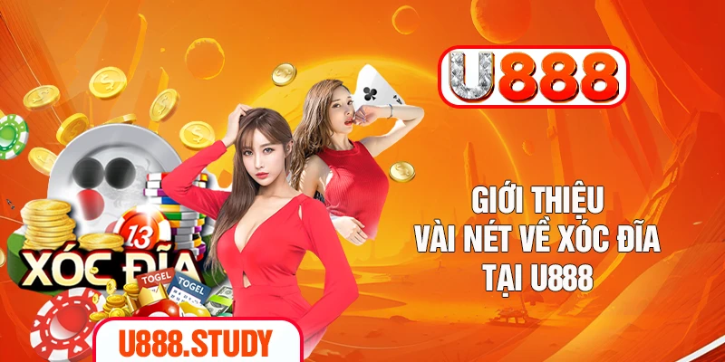 Giới thiệu vài nét về xóc đĩa tại U888