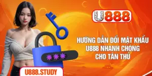Hướng Dẫn Đổi Mật Khẩu U888 Nhanh Chóng Cho Tân Thủ