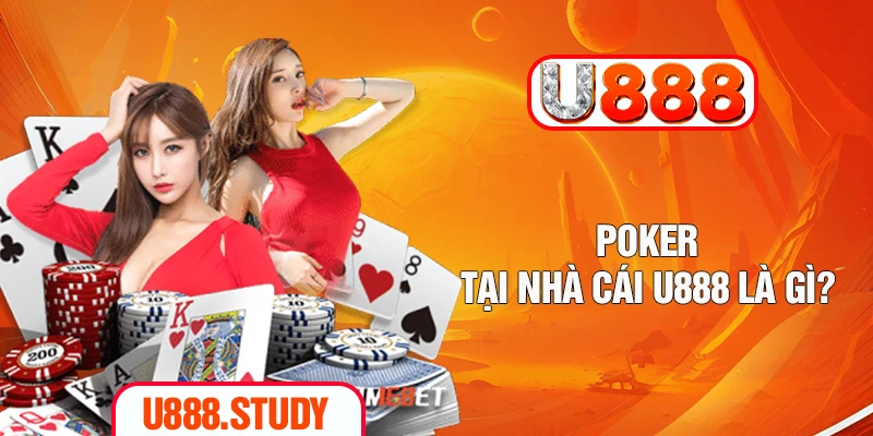 Poker tại nhà cái U888 là gì?