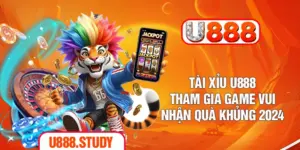 Tài Xỉu U888 - Tham Gia Game Vui, Nhận Quà Khủng 2024