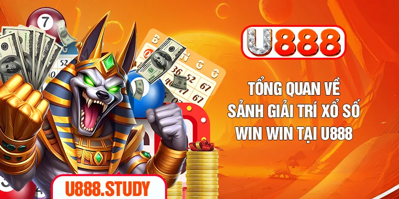 Tổng quan về sảnh giải trí xổ số win win tại U888