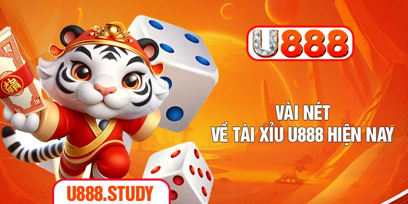 Vài nét về tài xỉu U888 hiện nay
