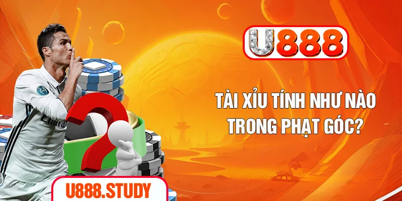 Tài xỉu tính như nào trong phạt góc?