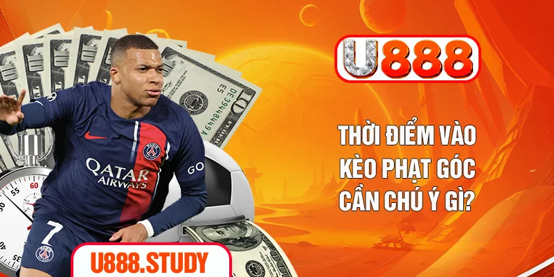 Thời điểm vào kèo phạt góc cần chú ý gì?