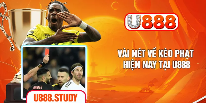 Vài nét về kèo phạt hiện nay tại U888