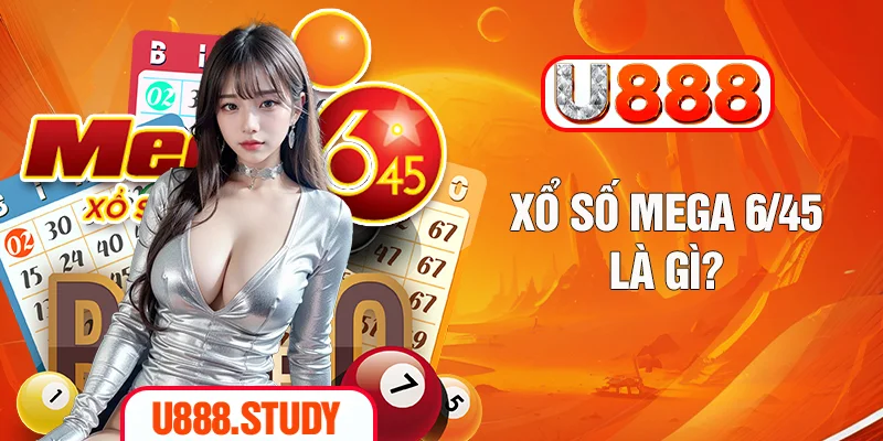 Xổ số Mega 6/45 là gì?